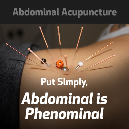 Abdominal Acupuncture, Put Simply, Abdominal is Phenomenal 