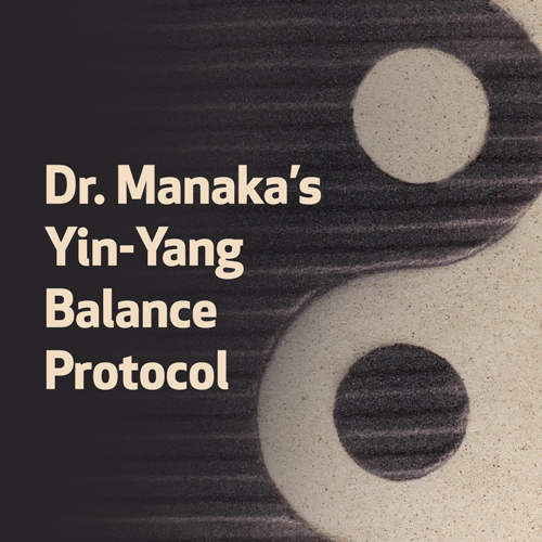 Dr. Manaka’s Yin-Yang Balance Protocol 