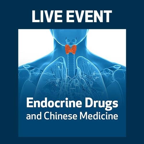 LIVE EVENT - Endocrine Drugs and Chinese Medicine 
