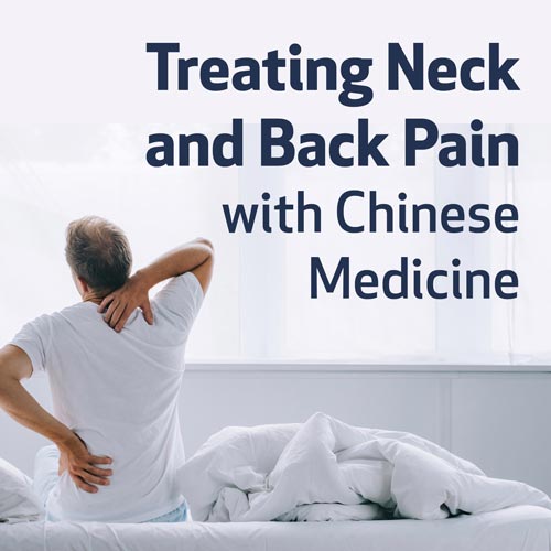 Treating Neck and Back Pain with Chinese Medicine 